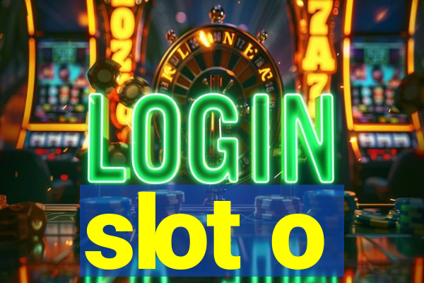 slot o