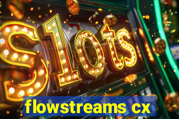 flowstreams cx