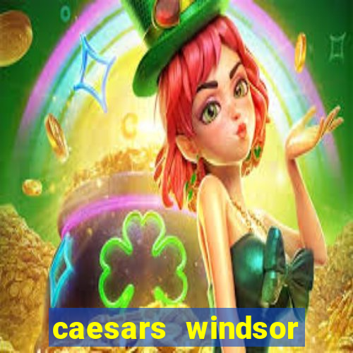 caesars windsor hotel & casino