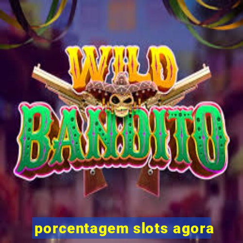 porcentagem slots agora