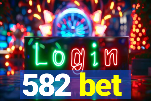 582 bet