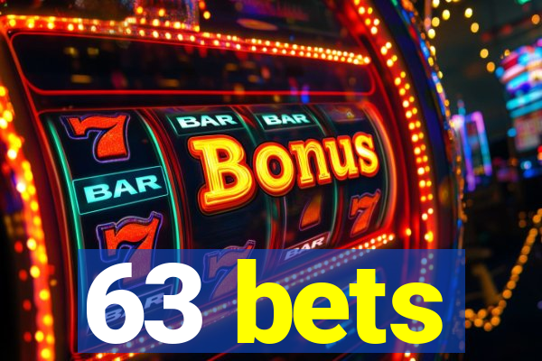 63 bets