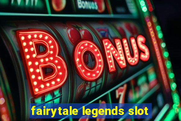 fairytale legends slot