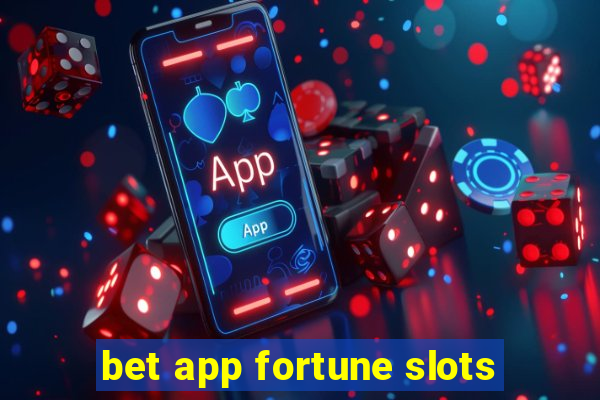 bet app fortune slots