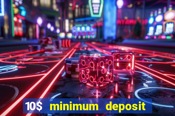 10$ minimum deposit casino canada