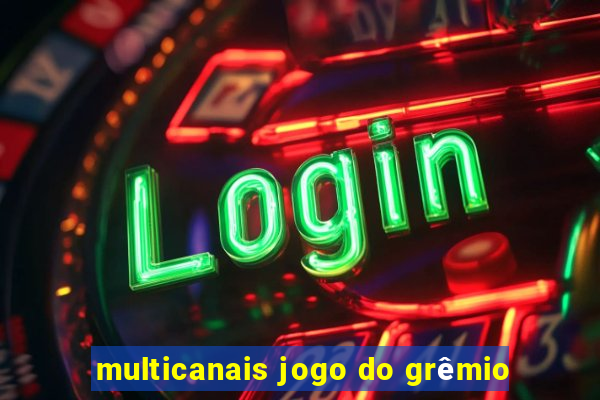 multicanais jogo do grêmio