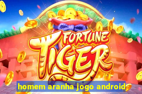 homem aranha jogo android