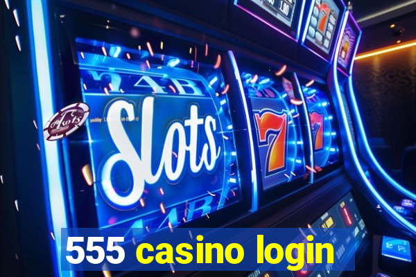 555 casino login