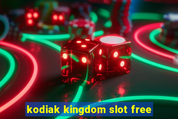 kodiak kingdom slot free