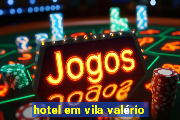 hotel em vila valério