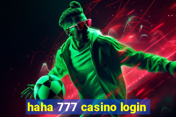 haha 777 casino login