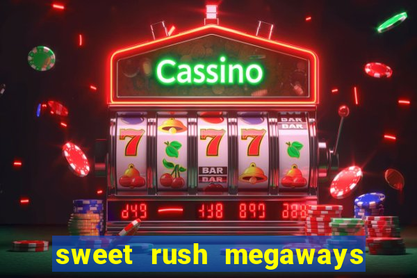 sweet rush megaways slot free play