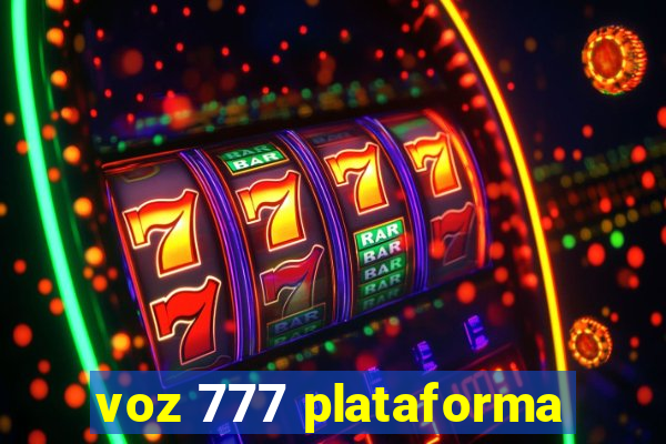 voz 777 plataforma