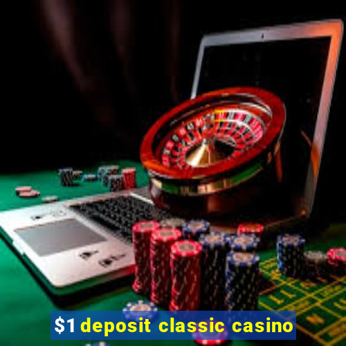 $1 deposit classic casino