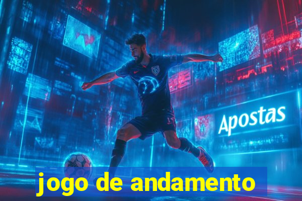 jogo de andamento