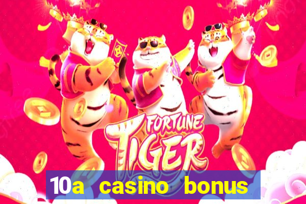 10a casino bonus ohne einzahlung