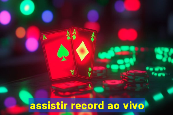 assistir record ao vivo