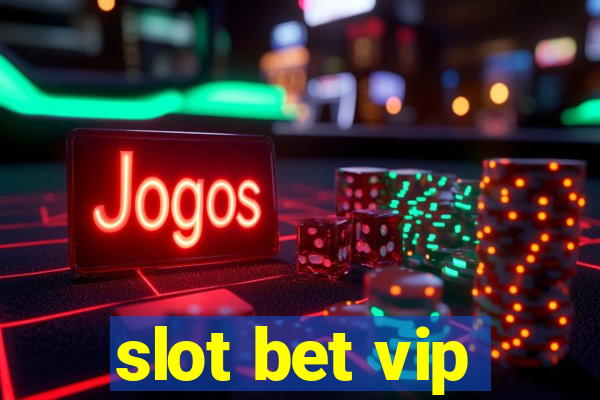 slot bet vip