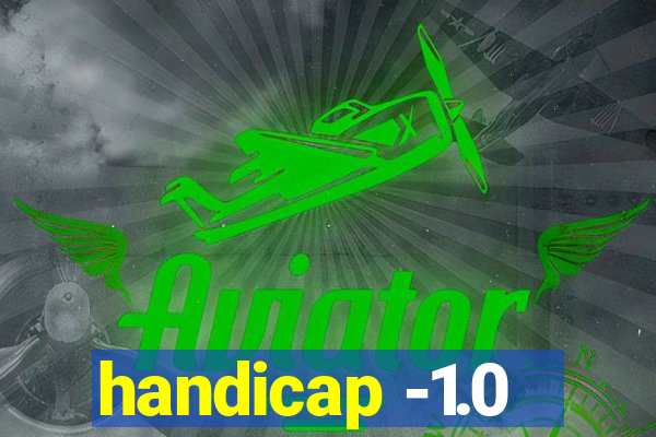 handicap -1.0