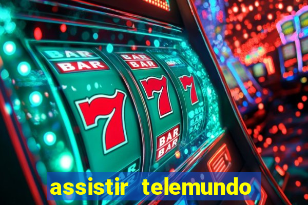 assistir telemundo no brasil