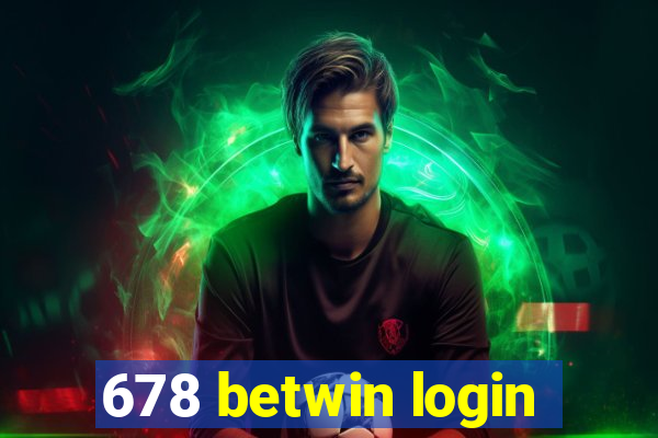 678 betwin login