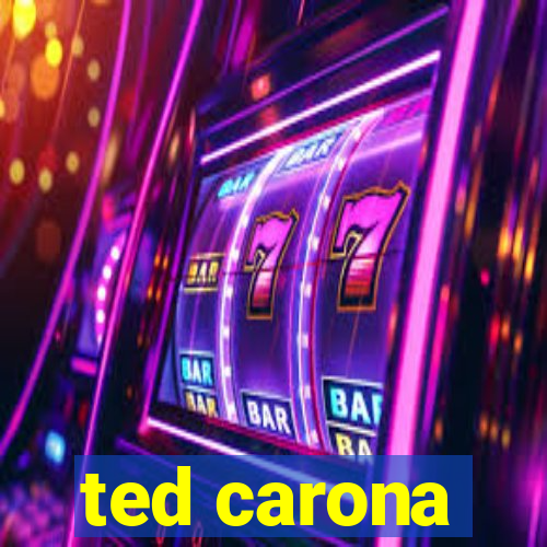 ted carona