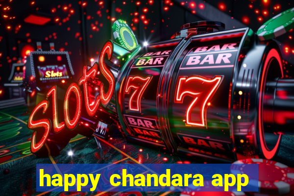 happy chandara app