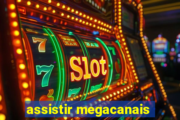 assistir megacanais