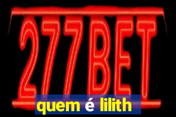 quem é lilith