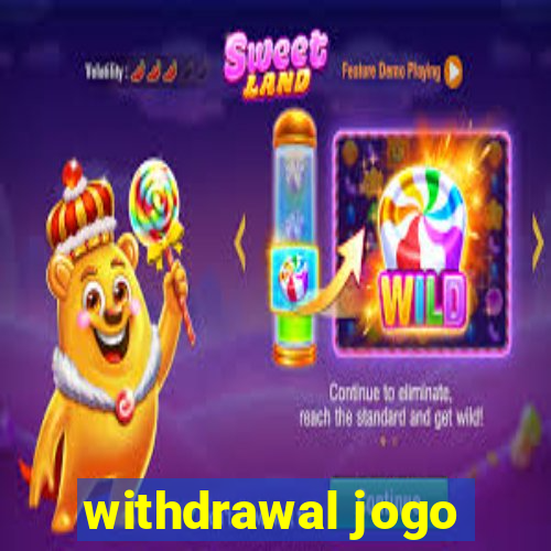 withdrawal jogo