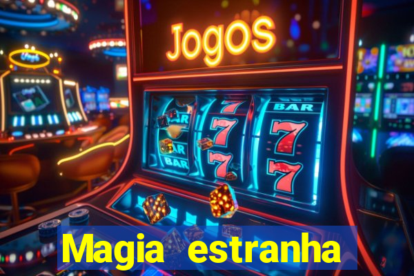 Magia estranha filme completo dublado