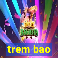 trem bao