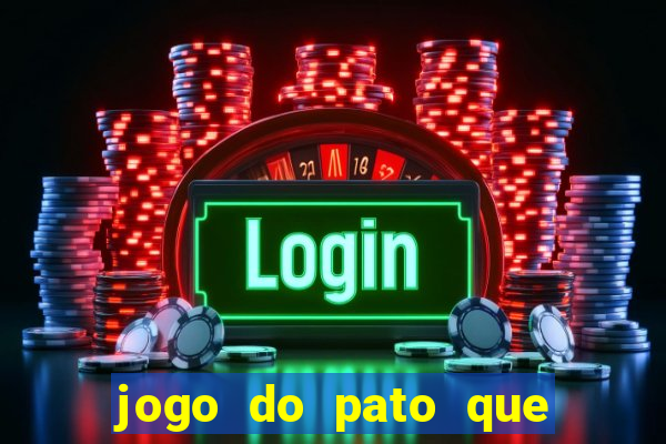 jogo do pato que ganha dinheiro