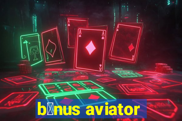 b么nus aviator