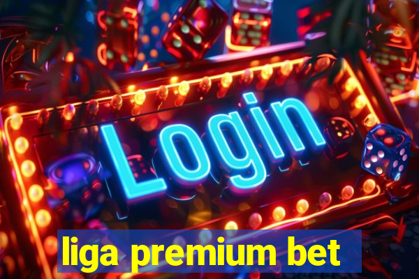 liga premium bet