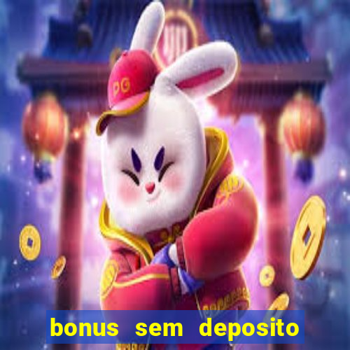 bonus sem deposito casino online