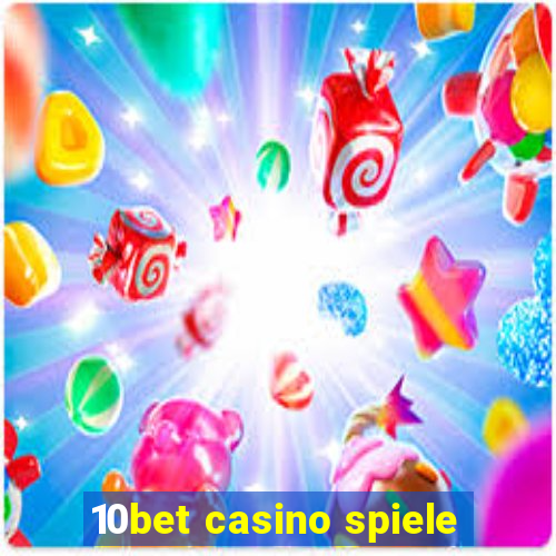 10bet casino spiele