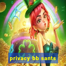 privacy bb sants