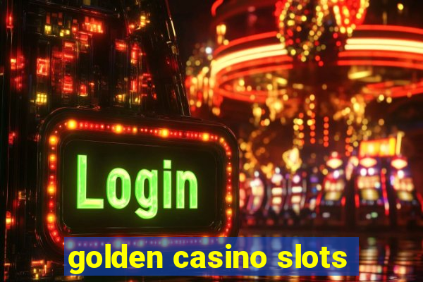 golden casino slots