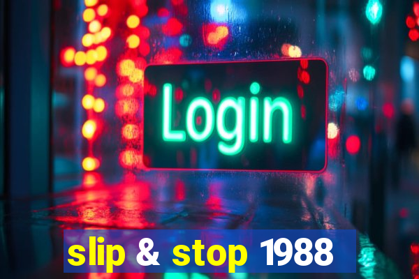 slip & stop 1988