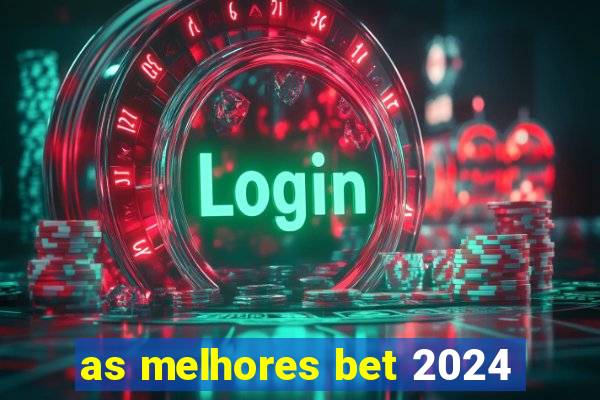 as melhores bet 2024