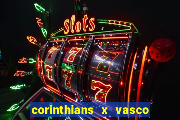 corinthians x vasco da gama ao vivo futemax