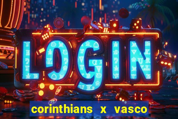 corinthians x vasco da gama ao vivo futemax