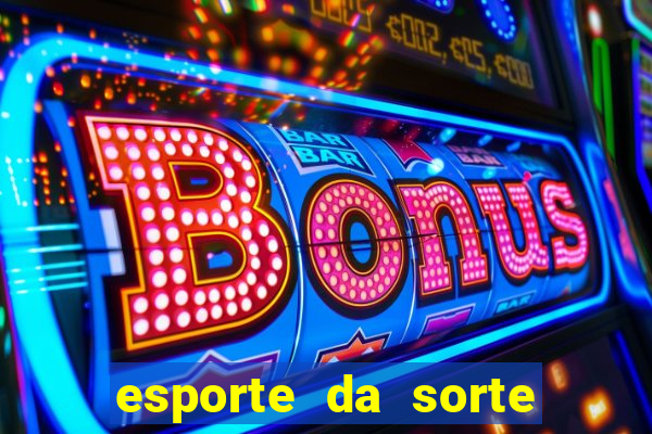 esporte da sorte como jogar