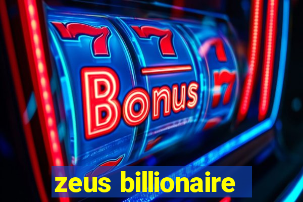 zeus billionaire