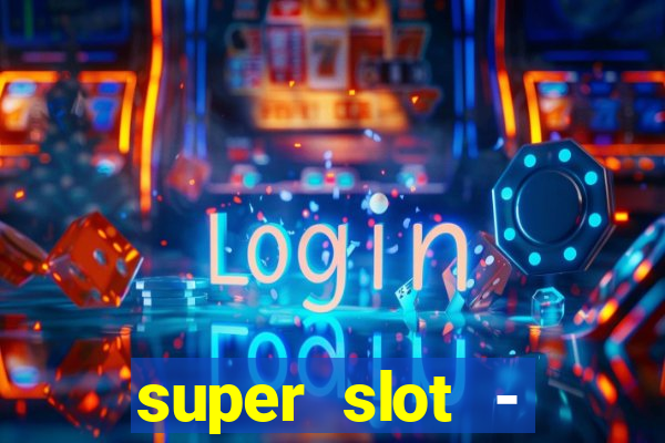 super slot - ca?a-níqueis apk