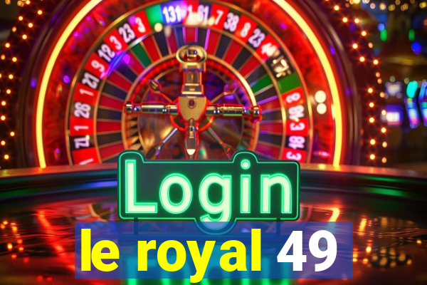 le royal 49