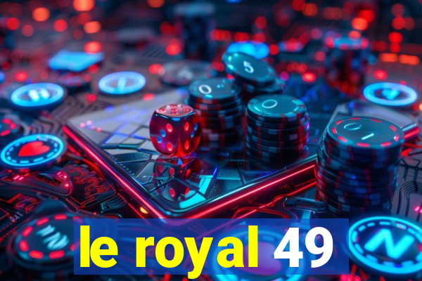 le royal 49