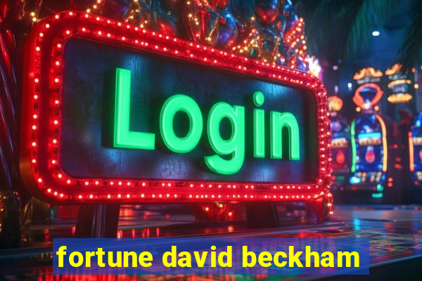 fortune david beckham