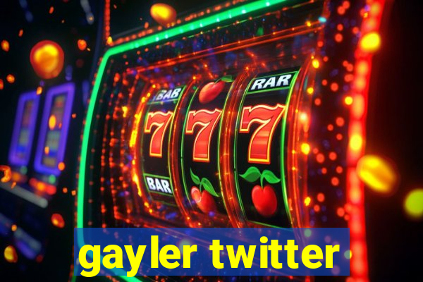 gayler twitter